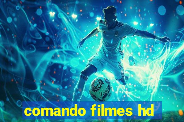 comando filmes hd